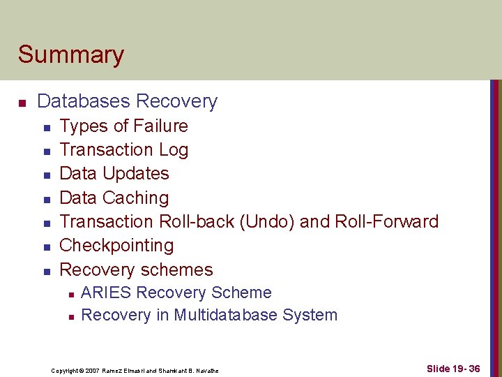 Summary n Databases Recovery n n n n Types of Failure Transaction Log Data