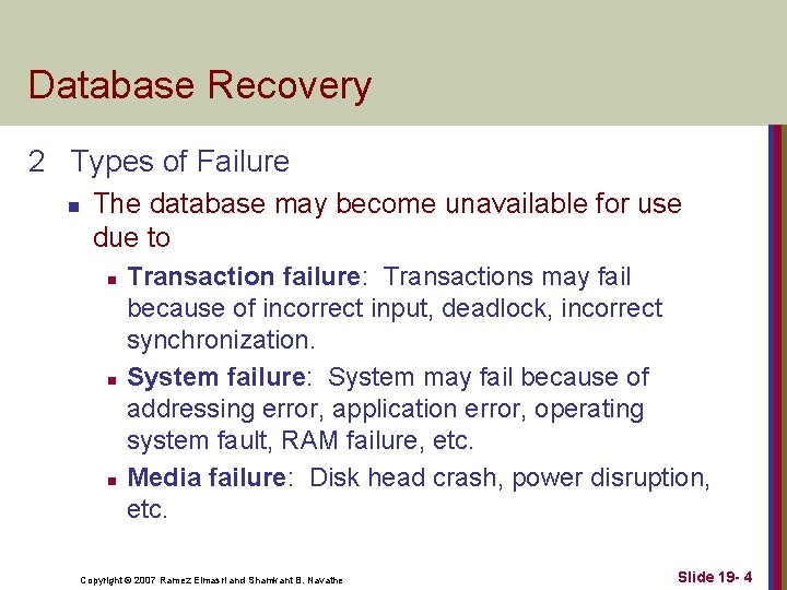 Database Recovery 2 Types of Failure n The database may become unavailable for use