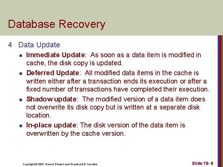 Database Recovery 4 Data Update n n Immediate Update: As soon as a data