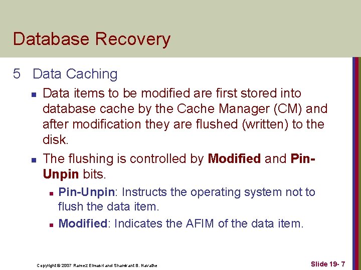 Database Recovery 5 Data Caching n n Data items to be modified are first