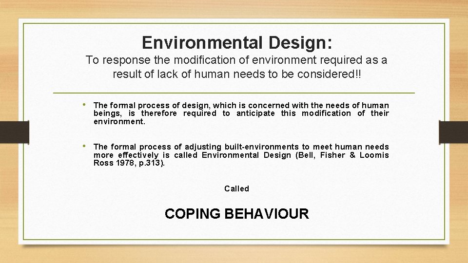 Environmental Design: To response the modification of environment required as a result of lack