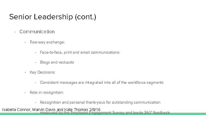 Senior Leadership (cont. ) - Communication - Two-way exchange: - Face-to-face, print and email