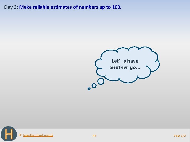 Day 3: Make reliable estimates of numbers up to 100. Let’s have another go…