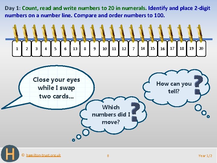 Day 1: Count, read and write numbers to 20 in numerals. Identify and place