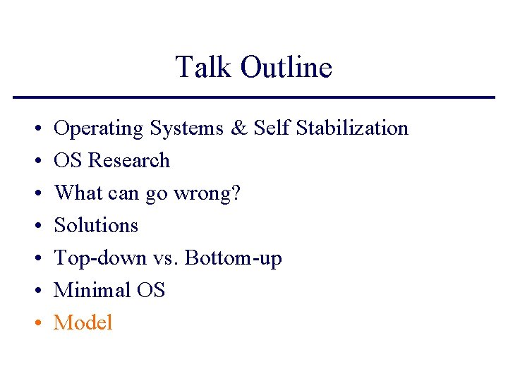 Talk Outline • • Operating Systems & Self Stabilization OS Research What can go