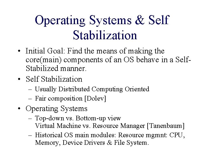 Operating Systems & Self Stabilization • Initial Goal: Find the means of making the