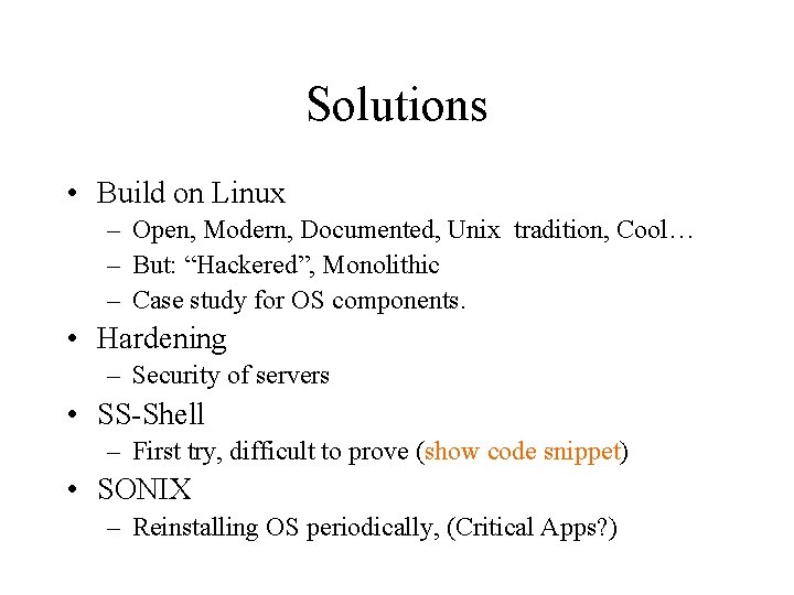 Solutions • Build on Linux – Open, Modern, Documented, Unix tradition, Cool… – But: