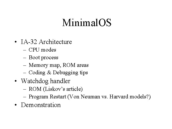 Minimal. OS • IA-32 Architecture – – CPU modes Boot process Memory map, ROM