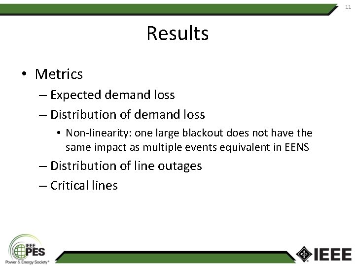 11 Results • Metrics – Expected demand loss – Distribution of demand loss •