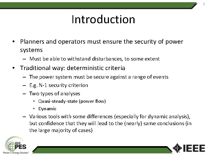 2 Introduction • Planners and operators must ensure the security of power systems –