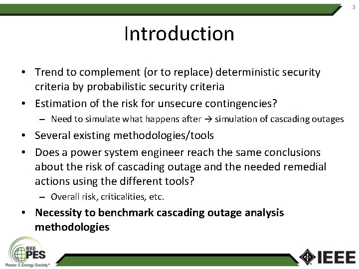 3 Introduction • Trend to complement (or to replace) deterministic security criteria by probabilistic