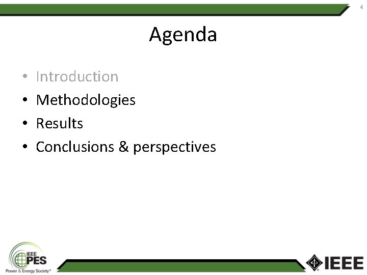 4 Agenda • • Introduction Methodologies Results Conclusions & perspectives 