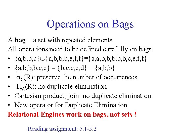 Operations on Bags A bag = a set with repeated elements All operations need