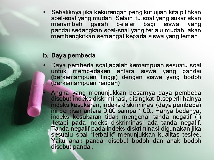  • Sebaliknya jika kekurangan pengikut ujian, kita pilihkan soal-soal yang mudah. Selain itu,