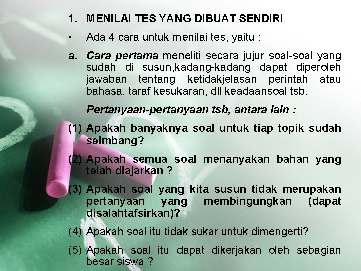 1. MENILAI TES YANG DIBUAT SENDIRI • Ada 4 cara untuk menilai tes, yaitu