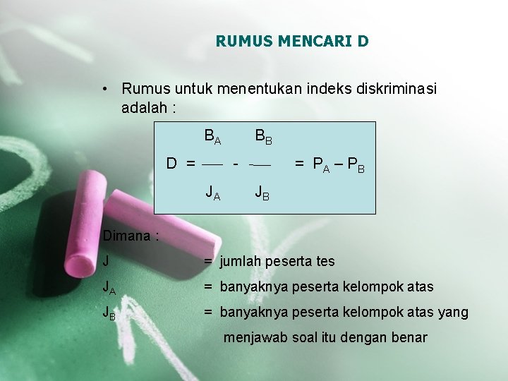 RUMUS MENCARI D • Rumus untuk menentukan indeks diskriminasi adalah : BA D =