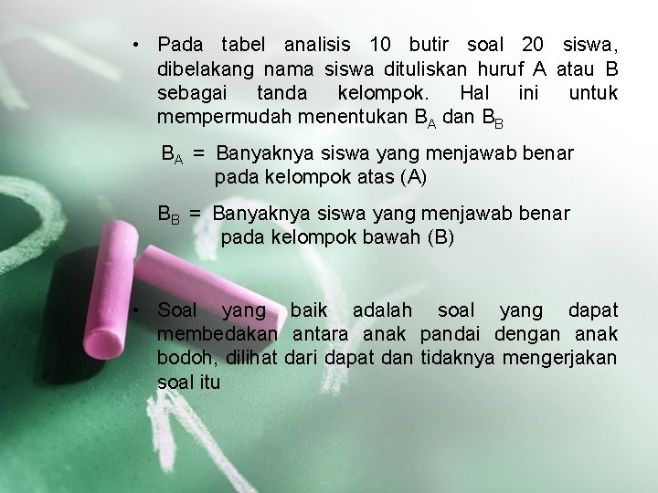  • Pada tabel analisis 10 butir soal 20 siswa, dibelakang nama siswa dituliskan