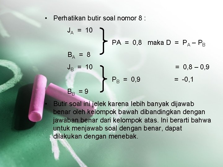  • Perhatikan butir soal nomor 8 : JA = 10 PA = 0,