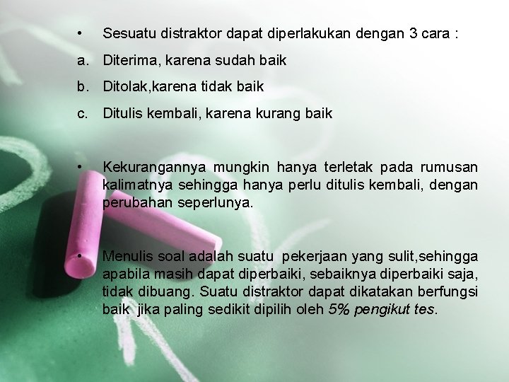  • Sesuatu distraktor dapat diperlakukan dengan 3 cara : a. Diterima, karena sudah