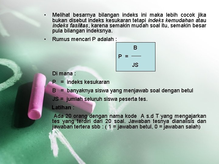  • Melihat besarnya bilangan indeks ini maka lebih cocok jika bukan disebut indeks