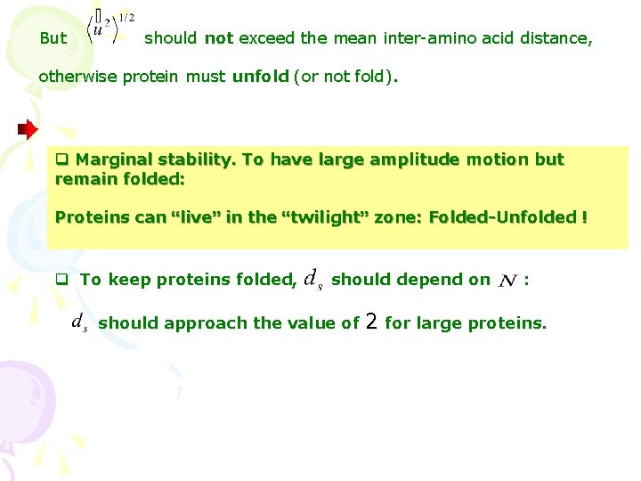But should not exceed the mean inter-amino acid distance, otherwise protein must unfold (or