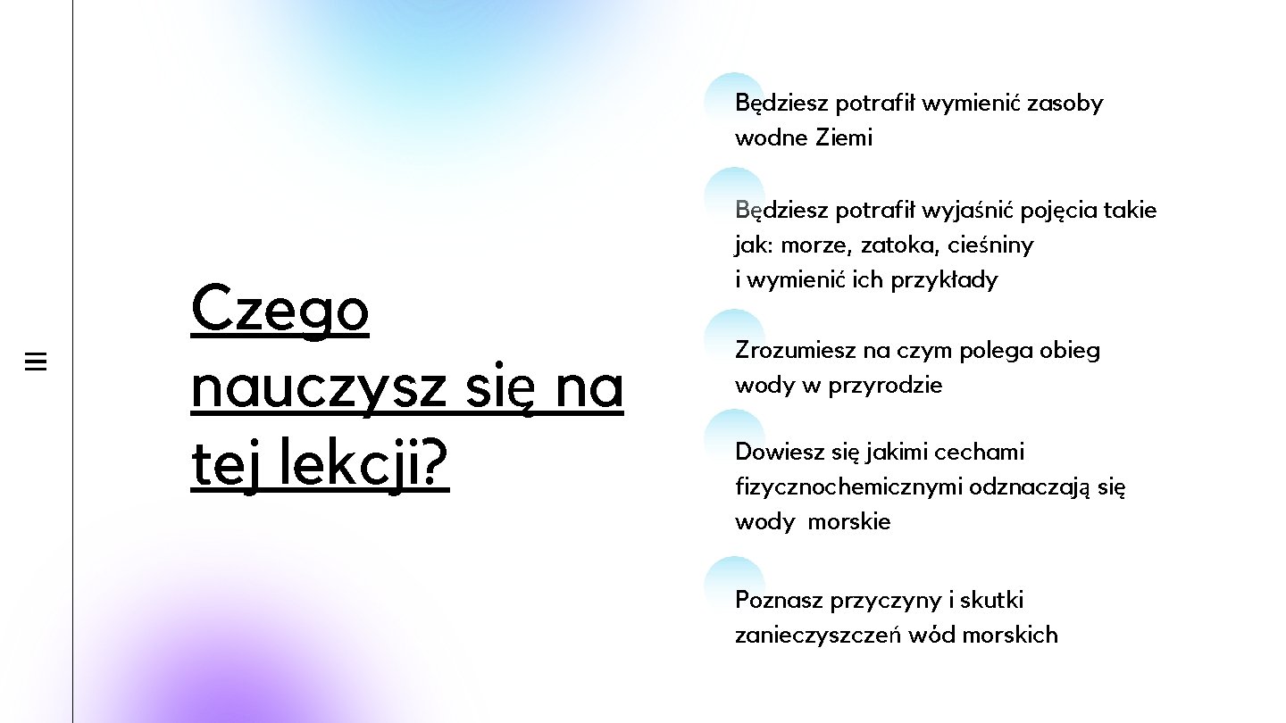 Będziesz potrafił wymienić zasoby wodne Ziemi Czego nauczysz się na tej lekcji? Będziesz potrafił