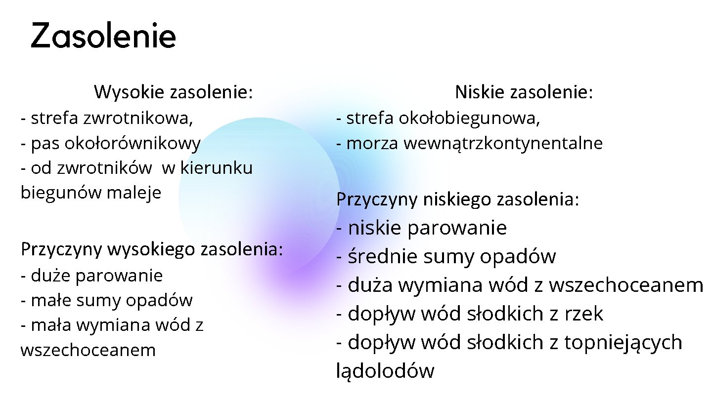 Zasolenie Wysokie zasolenie: - strefa zwrotnikowa, - pas okołorównikowy - od zwrotników w kierunku