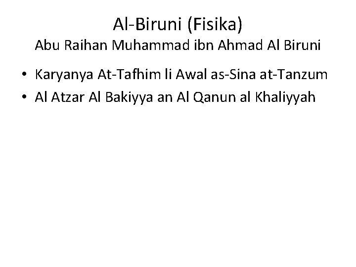 Al-Biruni (Fisika) Abu Raihan Muhammad ibn Ahmad Al Biruni • Karyanya At-Tafhim li Awal