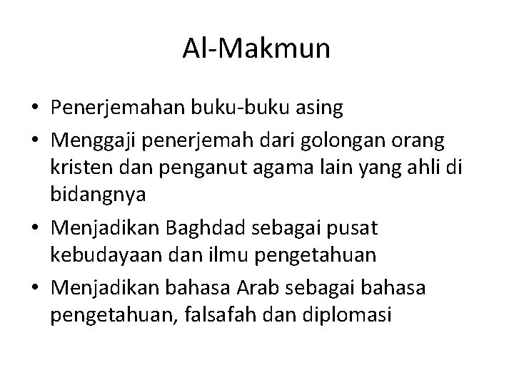 Al-Makmun • Penerjemahan buku-buku asing • Menggaji penerjemah dari golongan orang kristen dan penganut