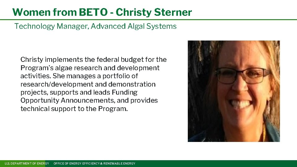 Women from BETO - Christy Sterner Technology Manager, Advanced Algal Systems Christy implements the