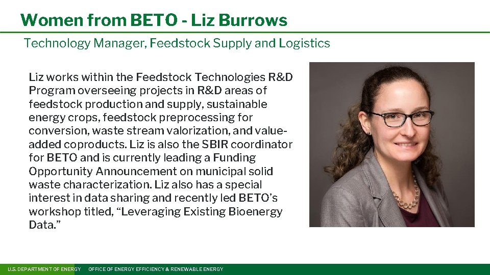 Women from BETO - Liz Burrows Technology Manager, Feedstock Supply and Logistics Liz works