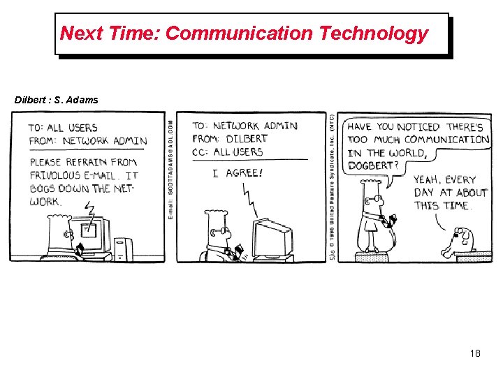 Next Time: Communication Technology Dilbert : S. Adams 18 Next Time: Communication Technology Dilbert : S. Adams 18