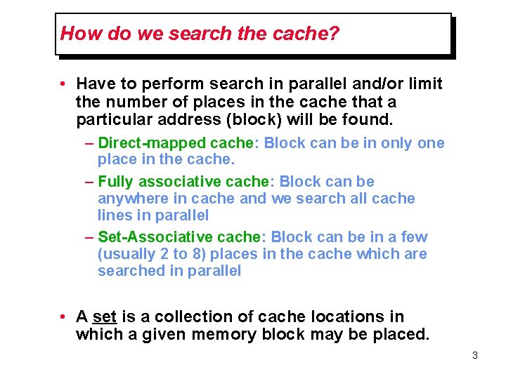 How do we search the cache? • Have to perform search in parallel and/or How do we search the cache? • Have to perform search in parallel and/or
