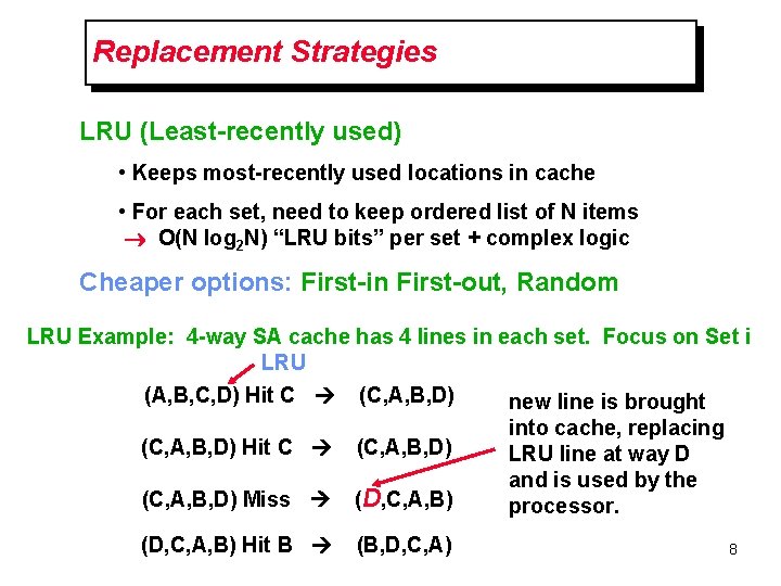 Replacement Strategies LRU (Least-recently used) • Keeps most-recently used locations in cache • For Replacement Strategies LRU (Least-recently used) • Keeps most-recently used locations in cache • For