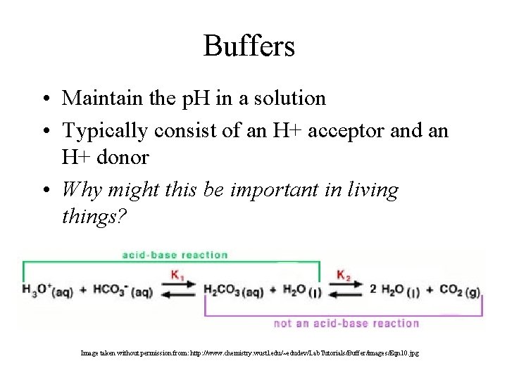Buffers • Maintain the p. H in a solution • Typically consist of an
