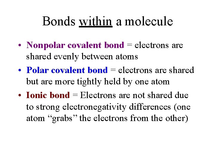 Bonds within a molecule • Nonpolar covalent bond = electrons are shared evenly between