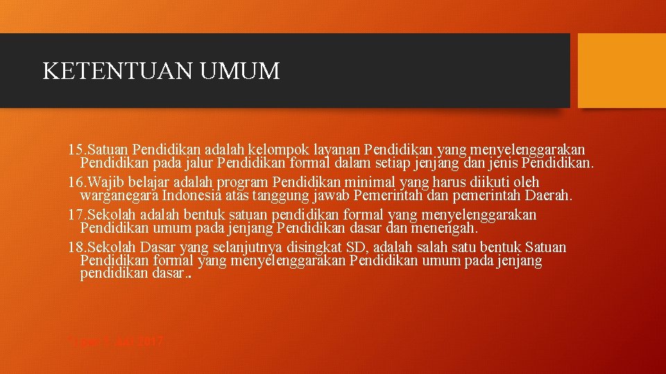 KETENTUAN UMUM 15. Satuan Pendidikan adalah kelompok layanan Pendidikan yang menyelenggarakan Pendidikan pada jalur