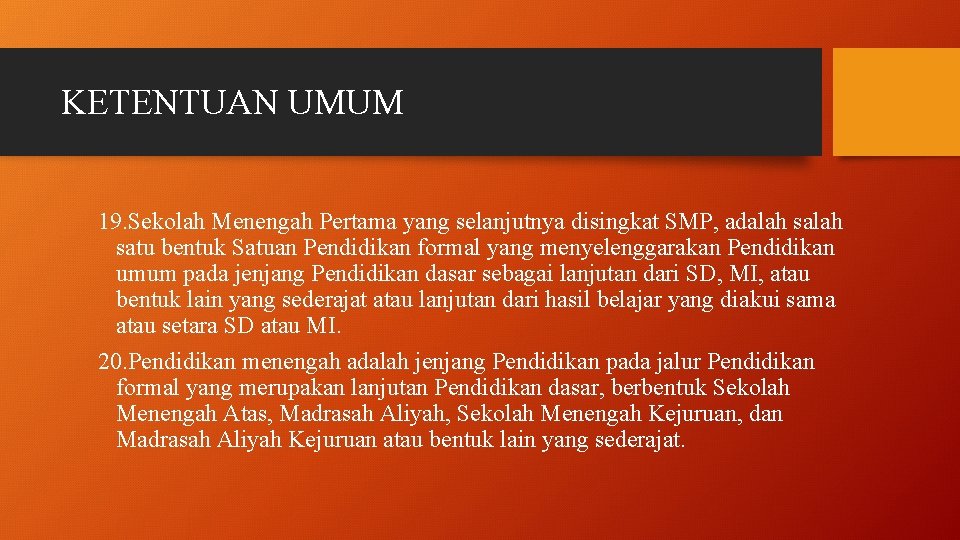 KETENTUAN UMUM 19. Sekolah Menengah Pertama yang selanjutnya disingkat SMP, adalah satu bentuk Satuan