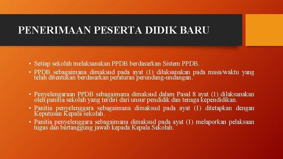 PENERIMAAN PESERTA DIDIK BARU • Setiap sekolah melaksanakan PPDB berdasarkan Sistem PPDB. • PPDB