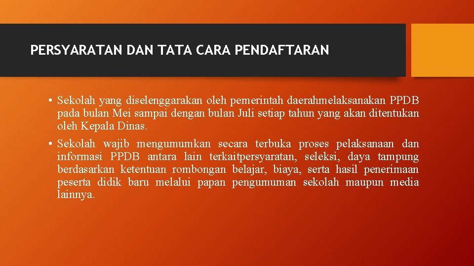 PERSYARATAN DAN TATA CARA PENDAFTARAN • Sekolah yang diselenggarakan oleh pemerintah daerahmelaksanakan PPDB pada