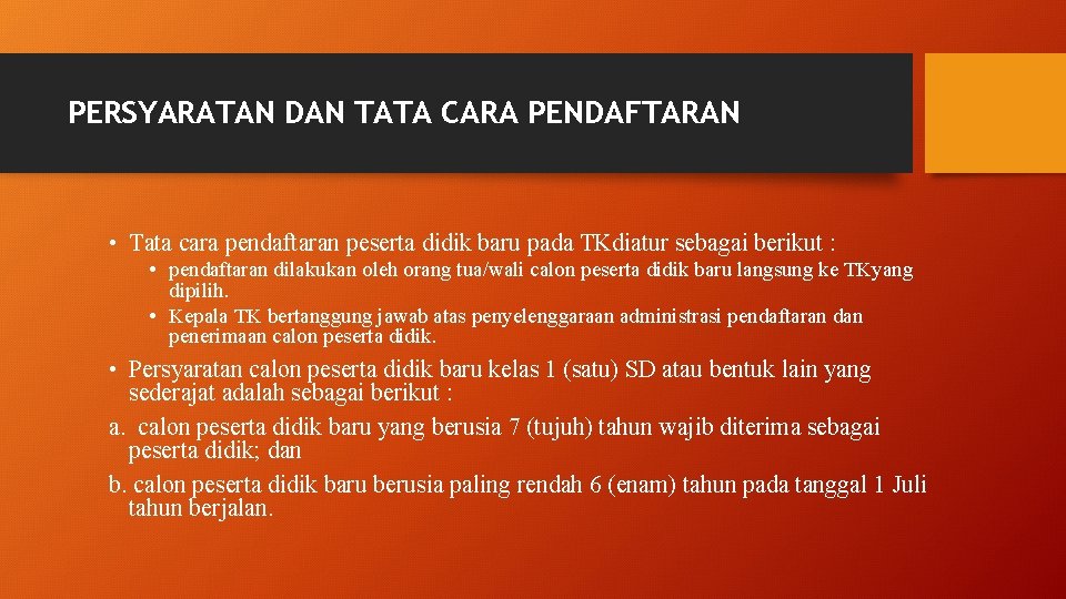 PERSYARATAN DAN TATA CARA PENDAFTARAN • Tata cara pendaftaran peserta didik baru pada TKdiatur