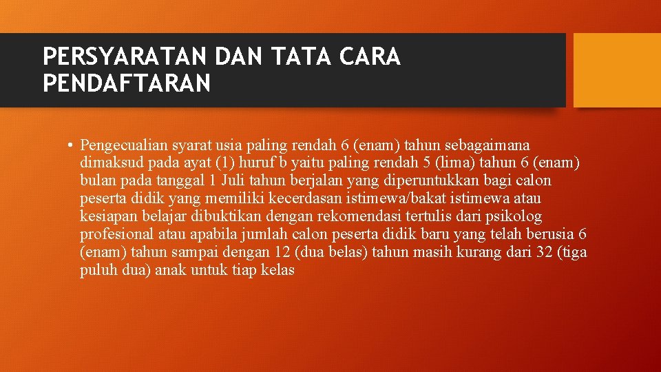PERSYARATAN DAN TATA CARA PENDAFTARAN • Pengecualian syarat usia paling rendah 6 (enam) tahun