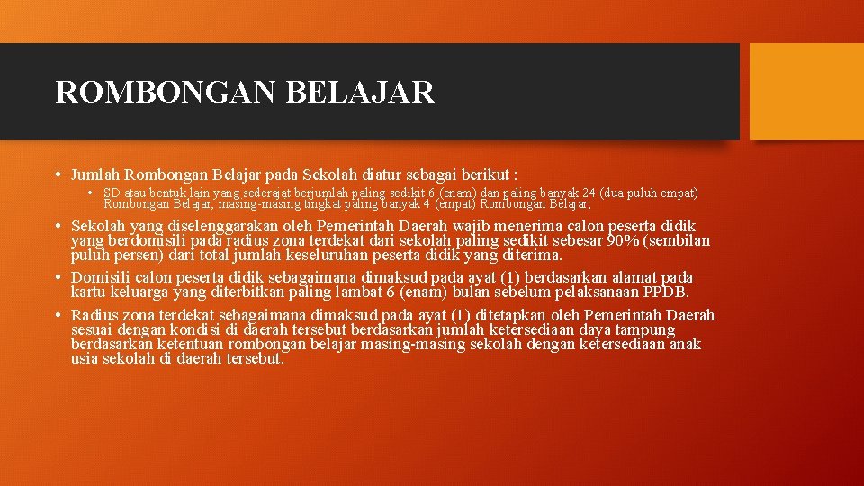 ROMBONGAN BELAJAR • Jumlah Rombongan Belajar pada Sekolah diatur sebagai berikut : • SD