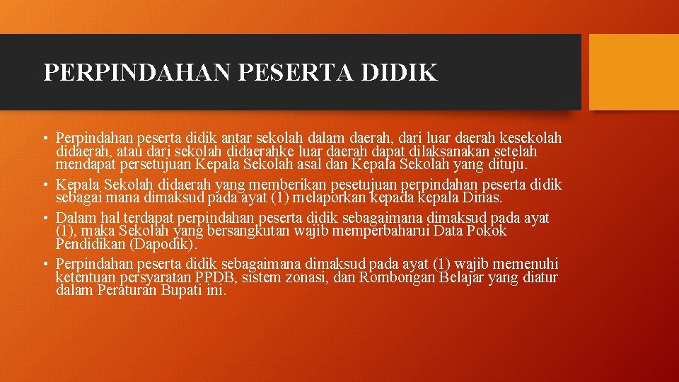 PERPINDAHAN PESERTA DIDIK • Perpindahan peserta didik antar sekolah dalam daerah, dari luar daerah
