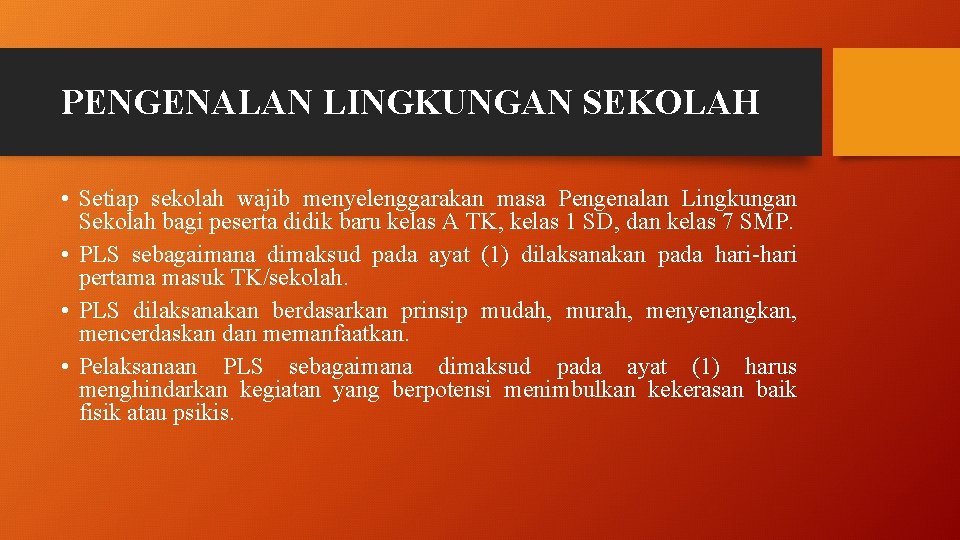 PENGENALAN LINGKUNGAN SEKOLAH • Setiap sekolah wajib menyelenggarakan masa Pengenalan Lingkungan Sekolah bagi peserta