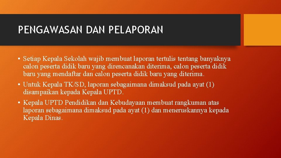 PENGAWASAN DAN PELAPORAN • Setiap Kepala Sekolah wajib membuat laporan tertulis tentang banyaknya calon