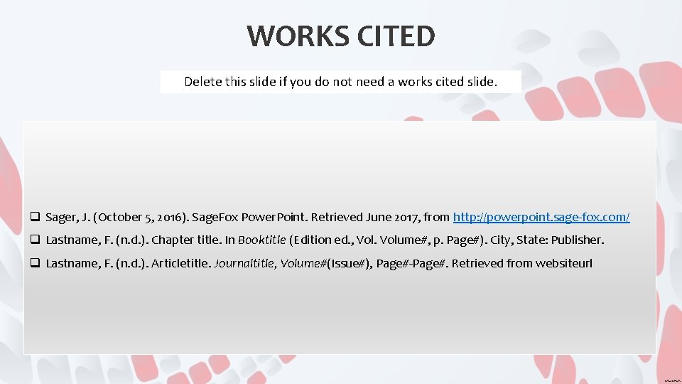 WORKS CITED Delete this slide if you do not need a works cited slide.