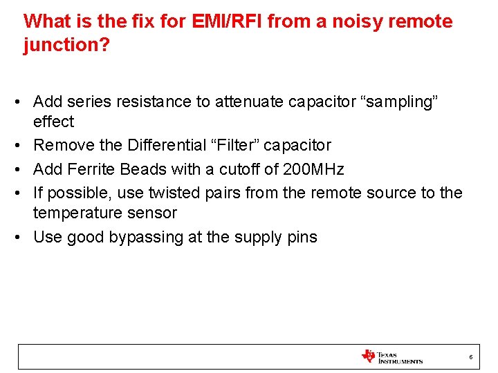 What is the fix for EMI/RFI from a noisy remote junction? • Add series