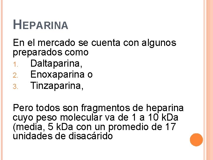 HEPARINA En el mercado se cuenta con algunos preparados como 1. Daltaparina, 2. Enoxaparina