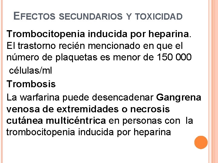 EFECTOS SECUNDARIOS Y TOXICIDAD Trombocitopenia inducida por heparina. El trastorno recién mencionado en que